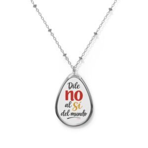 Dile no al sí del mundo Oval Necklace | Spanish Phrase Teardrop Pendant